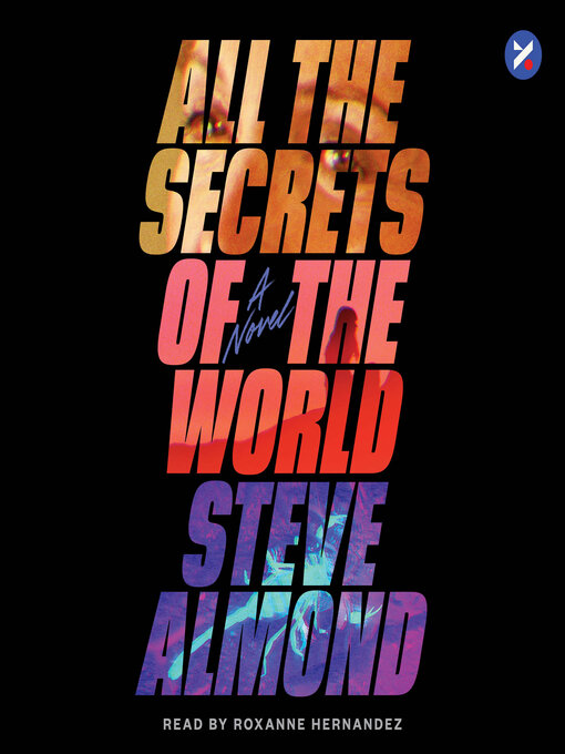 Title details for All the Secrets of the World by Steve Almond - Available